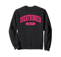 Overthinker 24 7 College Varsity Sweatshirt - Casual Everyday Wear Unisex - T-Shirt, Sweatshirt, Hoodie