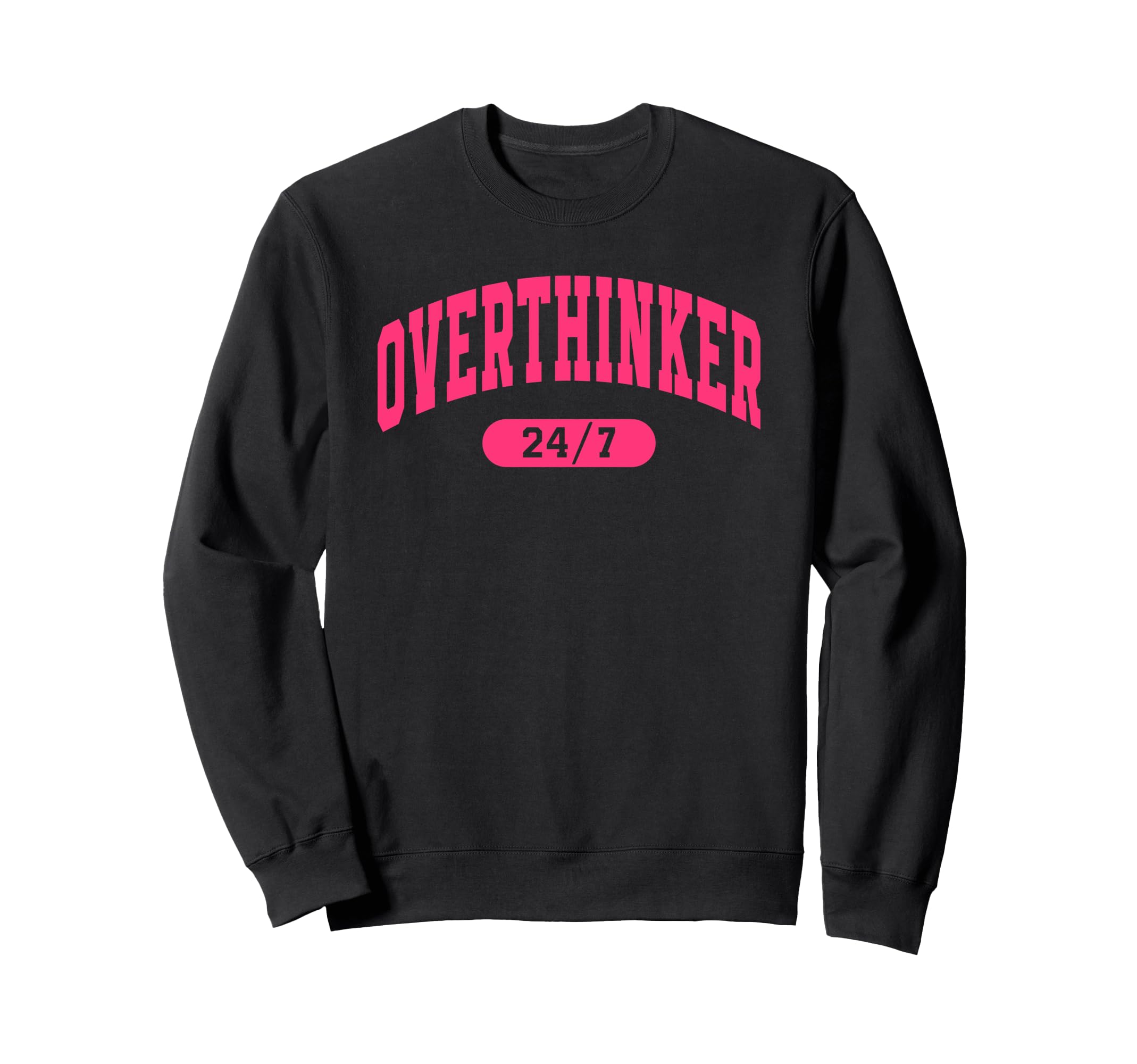 Overthinker 24 7 College Varsity Sweatshirt - Casual Everyday Wear Unisex - T-Shirt, Sweatshirt, Hoodie