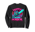 Watch More Horror Chainsaw Sweatshirt - Casual Everyday Wear for Adults - T-Shirt, Sweatshirt, Hoodie