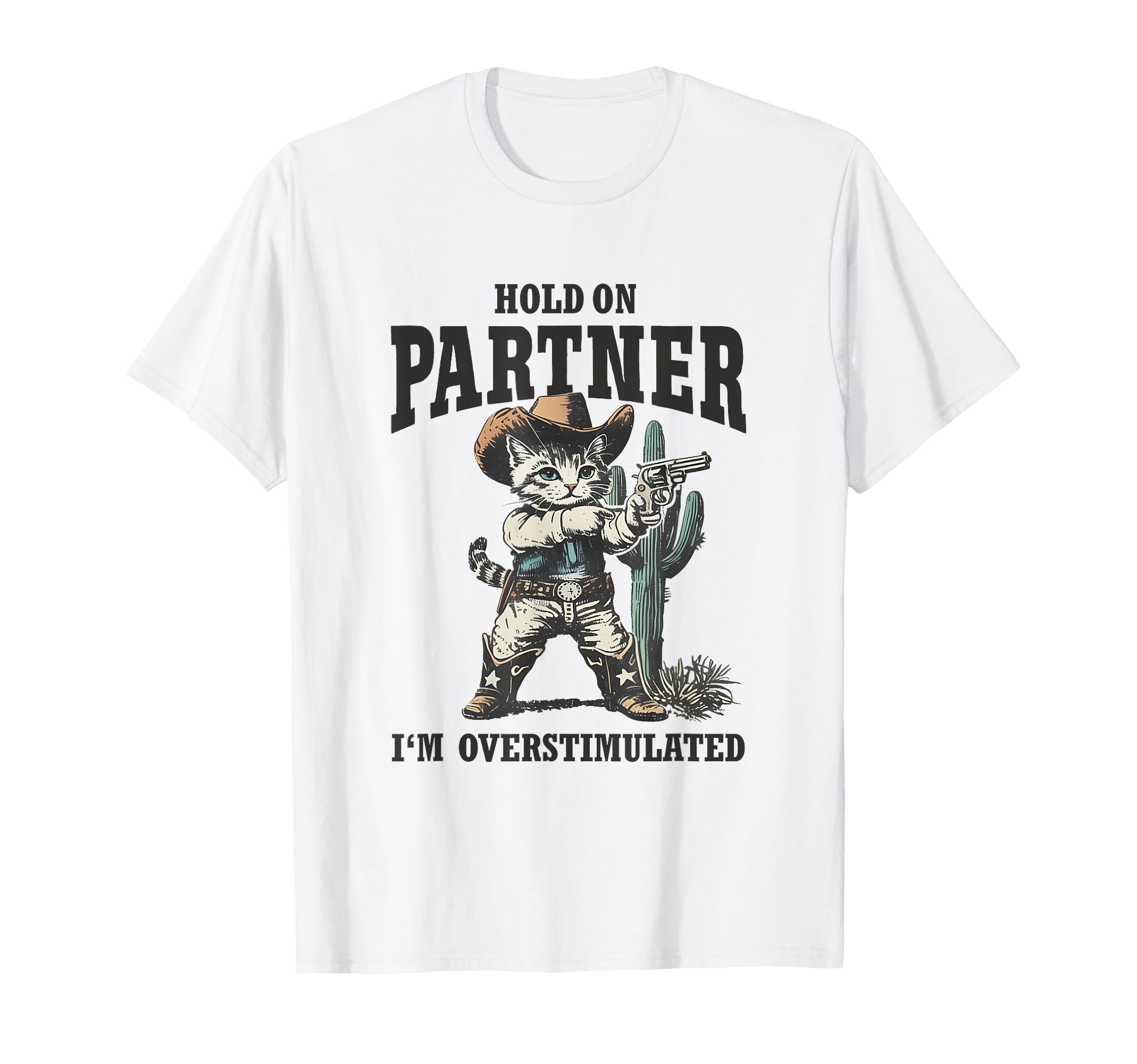 Hold Partner Im Overstimulated T-Shirt - Aesthetic Graphic Men Women - T-Shirt, Sweatshirt, Hoodie