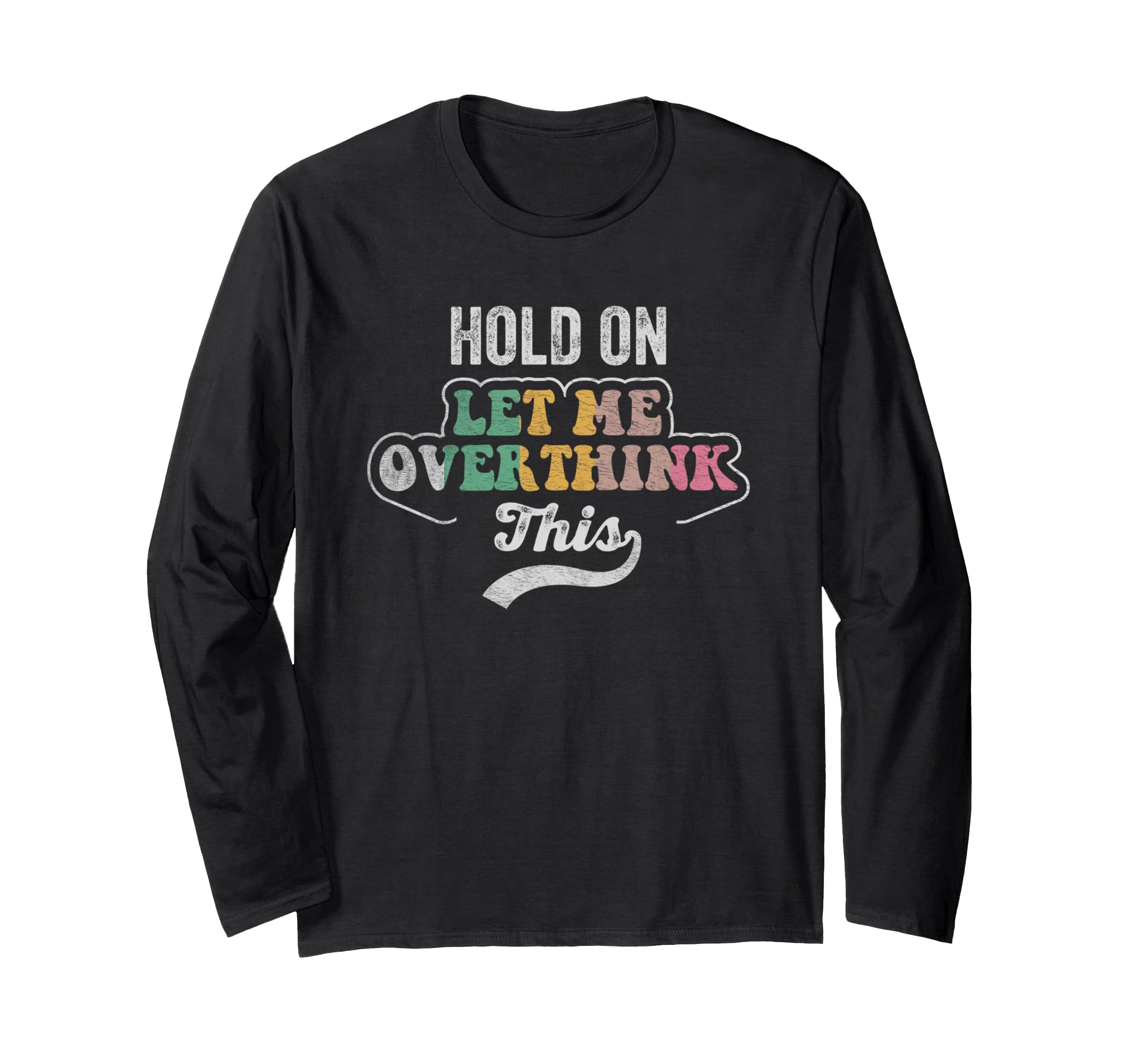 Hold Let Me Overthink This T-Shirt - Aesthetic Graphic for Adults - T-Shirt, Sweatshirt, Hoodie