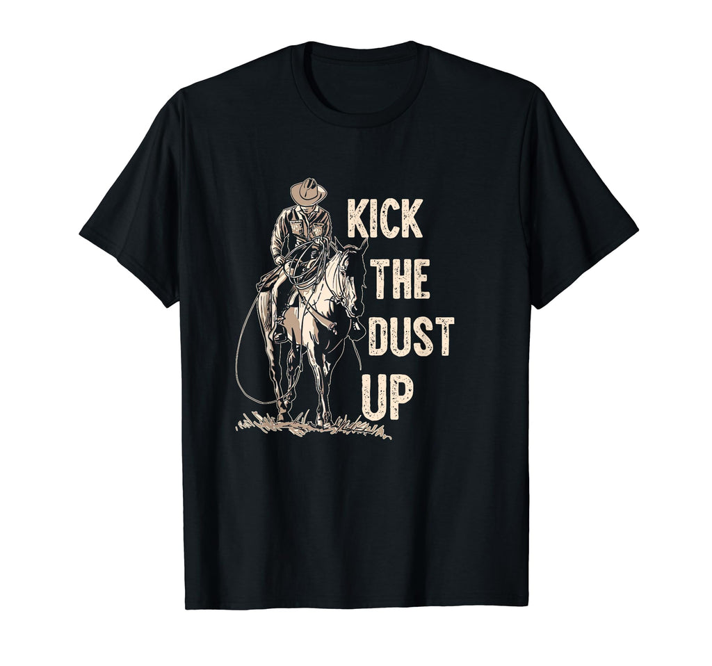 Kick Dust Up Cowboy Riding Horse T-Shirt - Streetwear Style Men Women - T-Shirt, Sweatshirt, Hoodie