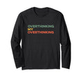 Overthinking My Overthinking Funny T-Shirt - Trendy Graphic for Adults - T-Shirt, Sweatshirt, Hoodie
