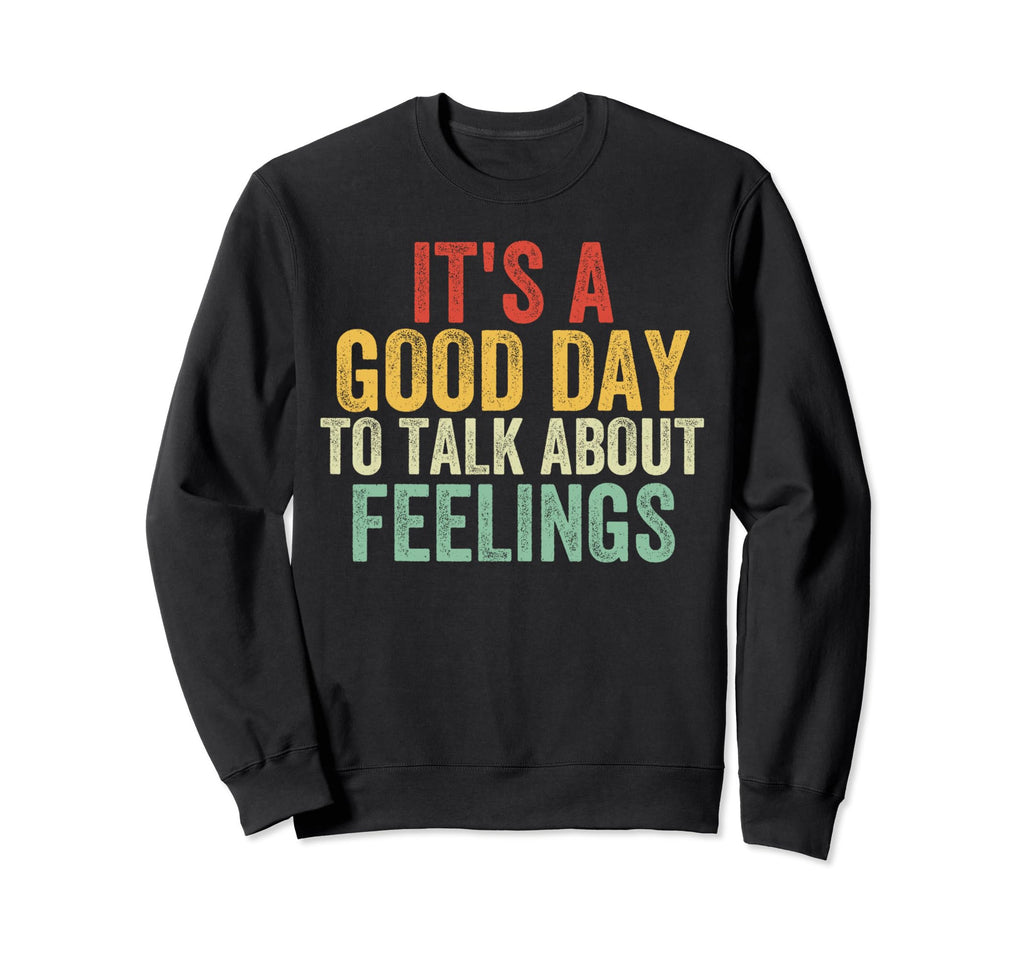 Its Good Day To Talk About Sweatshirt - Custom Art Print for Adults - T-Shirt, Sweatshirt, Hoodie
