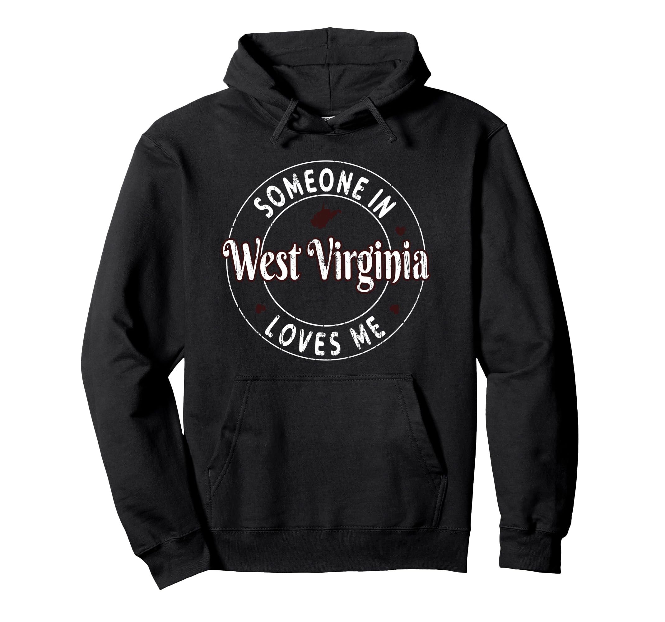 Someone West Virginia Loves Me Grunge Hoodie - Fun Novelty Design Unisex - T-Shirt, Sweatshirt, Hoodie