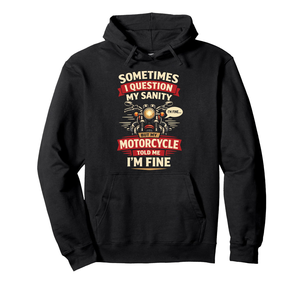 Motorcycle Biker Sometimes I Question Hoodie - Trendy Graphic for Adults - T-Shirt, Sweatshirt, Hoodie