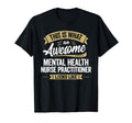 Awesome Mental Health Nurse Practitioner T-Shirt - Unique Graphic Unisex - T-Shirt, Sweatshirt, Hoodie