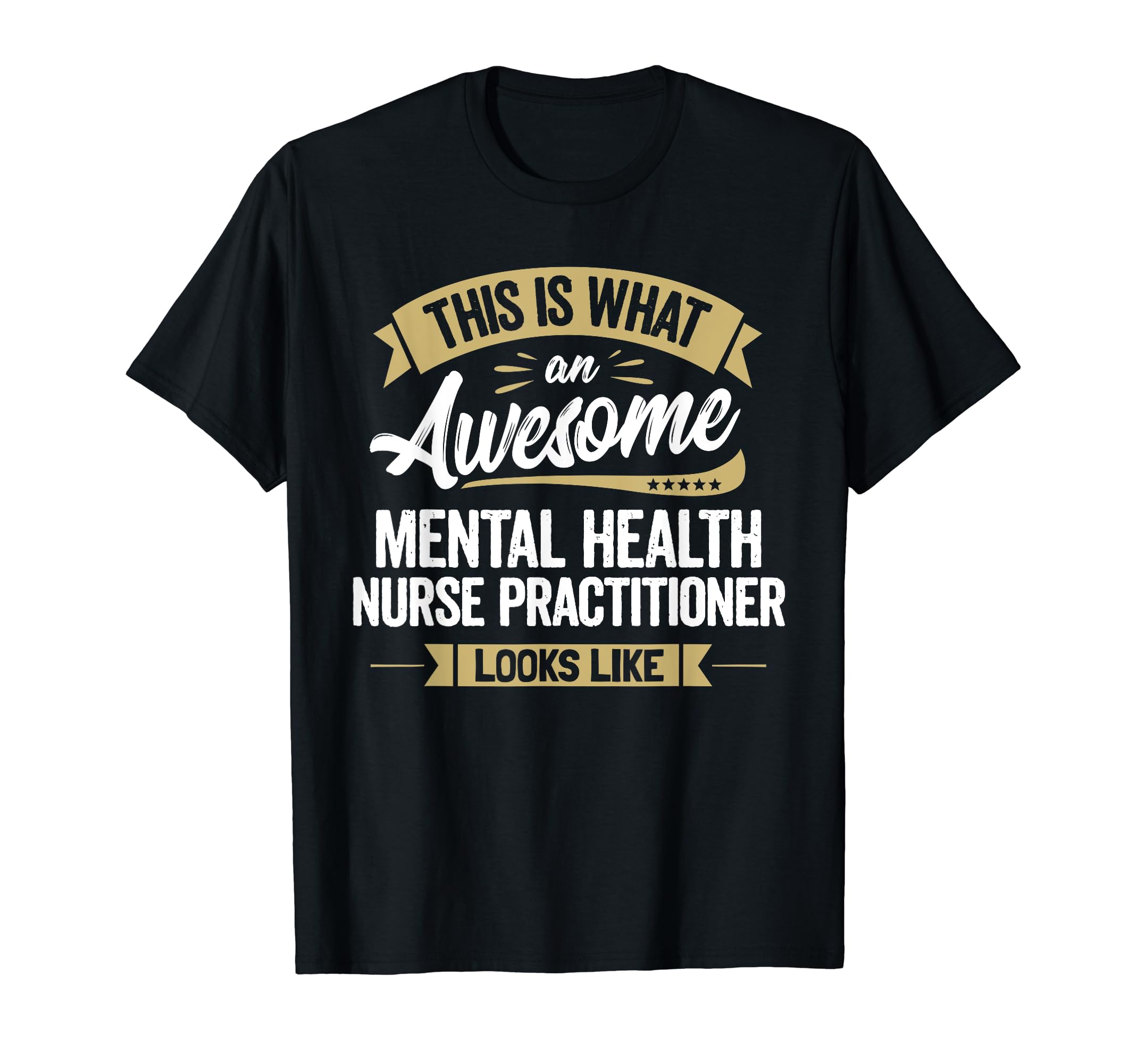 Awesome Mental Health Nurse Practitioner T-Shirt - Unique Graphic Unisex - T-Shirt, Sweatshirt, Hoodie