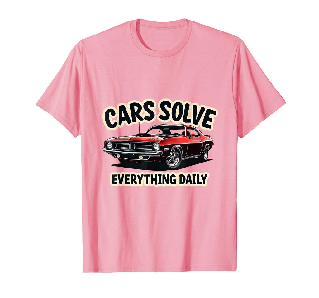 Cars Solve Everything Daily Automotive T-Shirt - Minimalist Print Men Women - T-Shirt, Sweatshirt, Hoodie