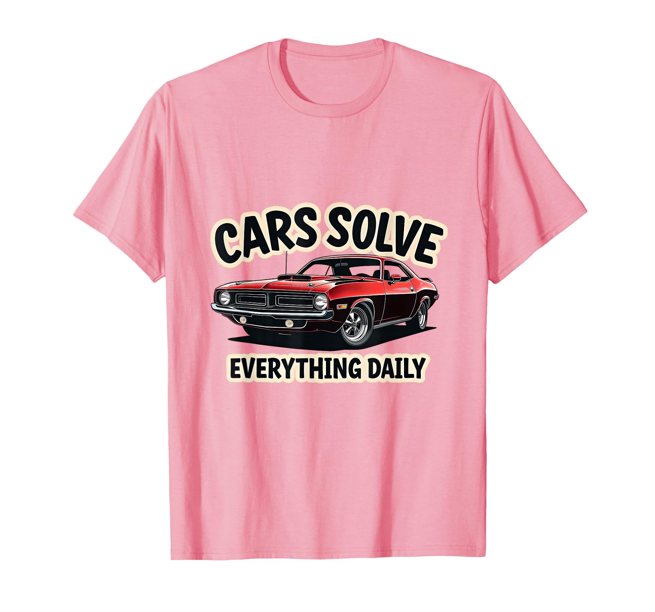 Cars Solve Everything Daily Automotive T-Shirt - Minimalist Print Men Women - T-Shirt, Sweatshirt, Hoodie