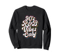 90S R B Vibes Typography Sweatshirt - Casual Everyday Wear Unisex - T-Shirt, Sweatshirt, Hoodie