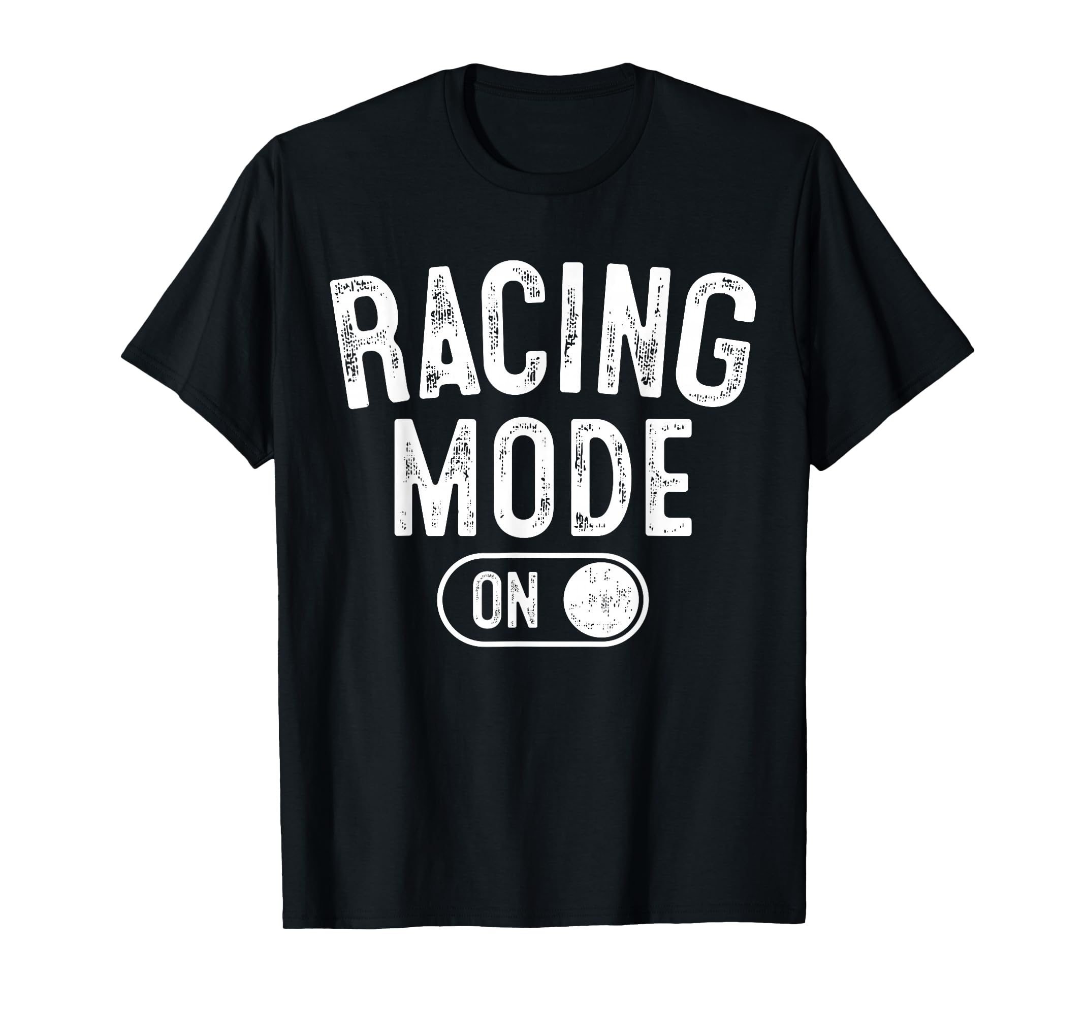 Racing Mode Funny Racer Gift Car T-Shirt - Fun Novelty Design Unisex - T-Shirt, Sweatshirt, Hoodie
