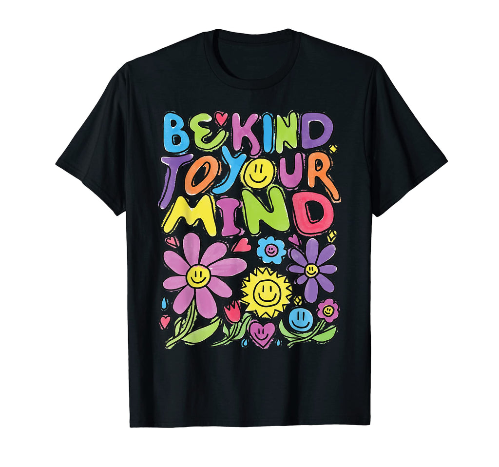 Be Kind To Your Mind Positive 90S T-Shirt - Fun Novelty Design Unisex - T-Shirt, Sweatshirt, Hoodie