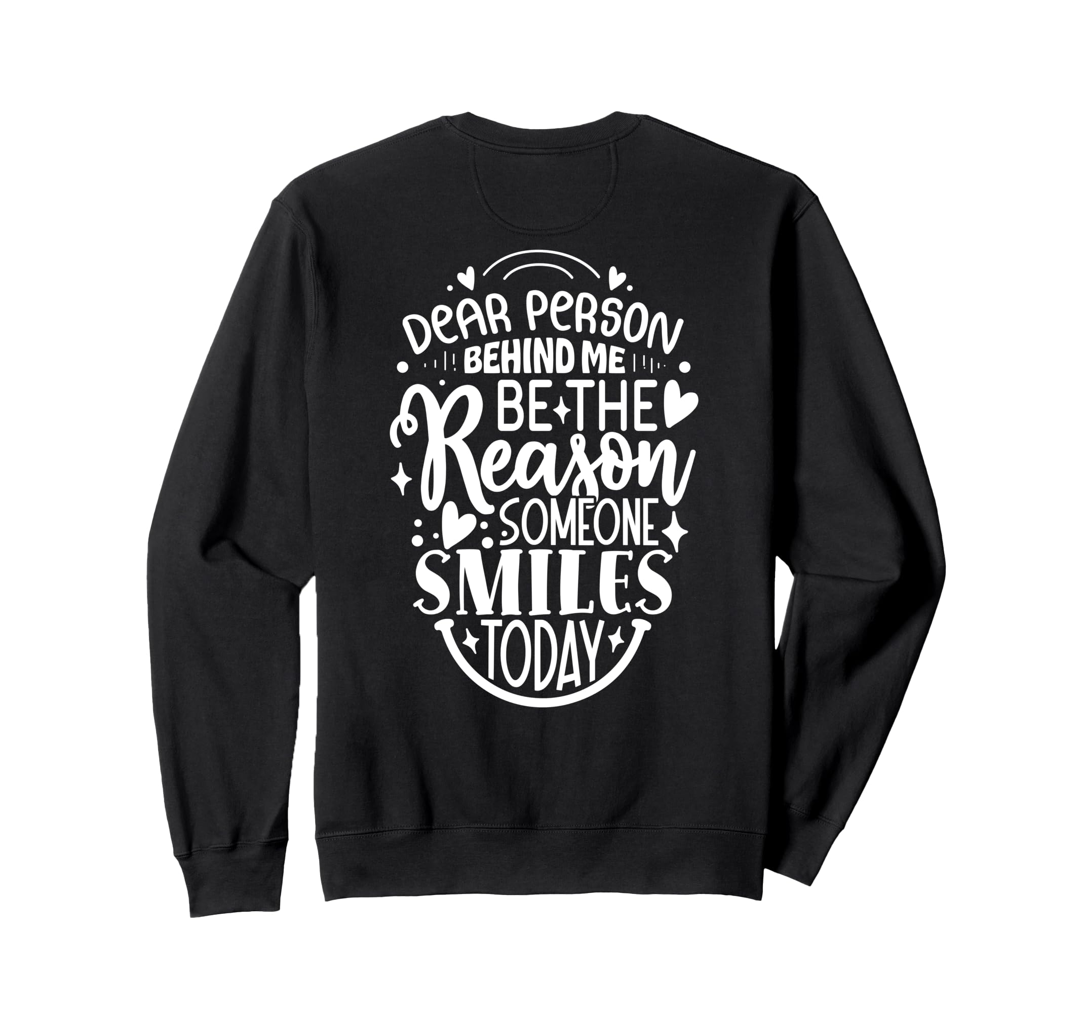 Dear Person Behind Me Positive Sweatshirt - Unique Graphic for Adults - T-Shirt, Sweatshirt, Hoodie