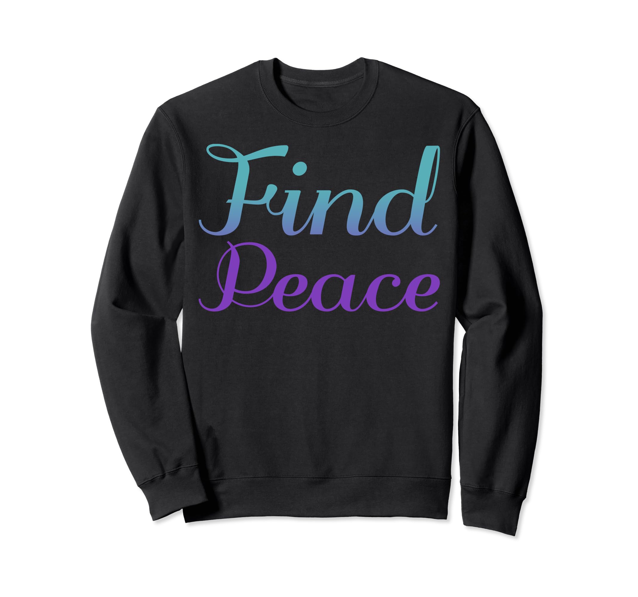 Find Peace Mental Health Awareness Sweatshirt - Minimalist Print Unisex - T-Shirt, Sweatshirt, Hoodie