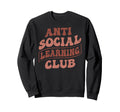 Anti Social Learning Club Funny Sweatshirt - Streetwear Style Men Women - T-Shirt, Sweatshirt, Hoodie