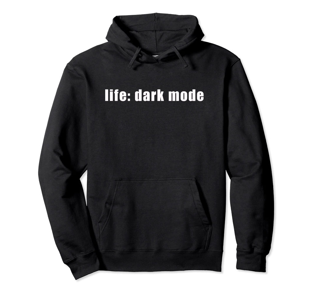 Life Dark Mode Depressed Millennial Meme Hoodie - Streetwear Style Unisex - T-Shirt, Sweatshirt, Hoodie