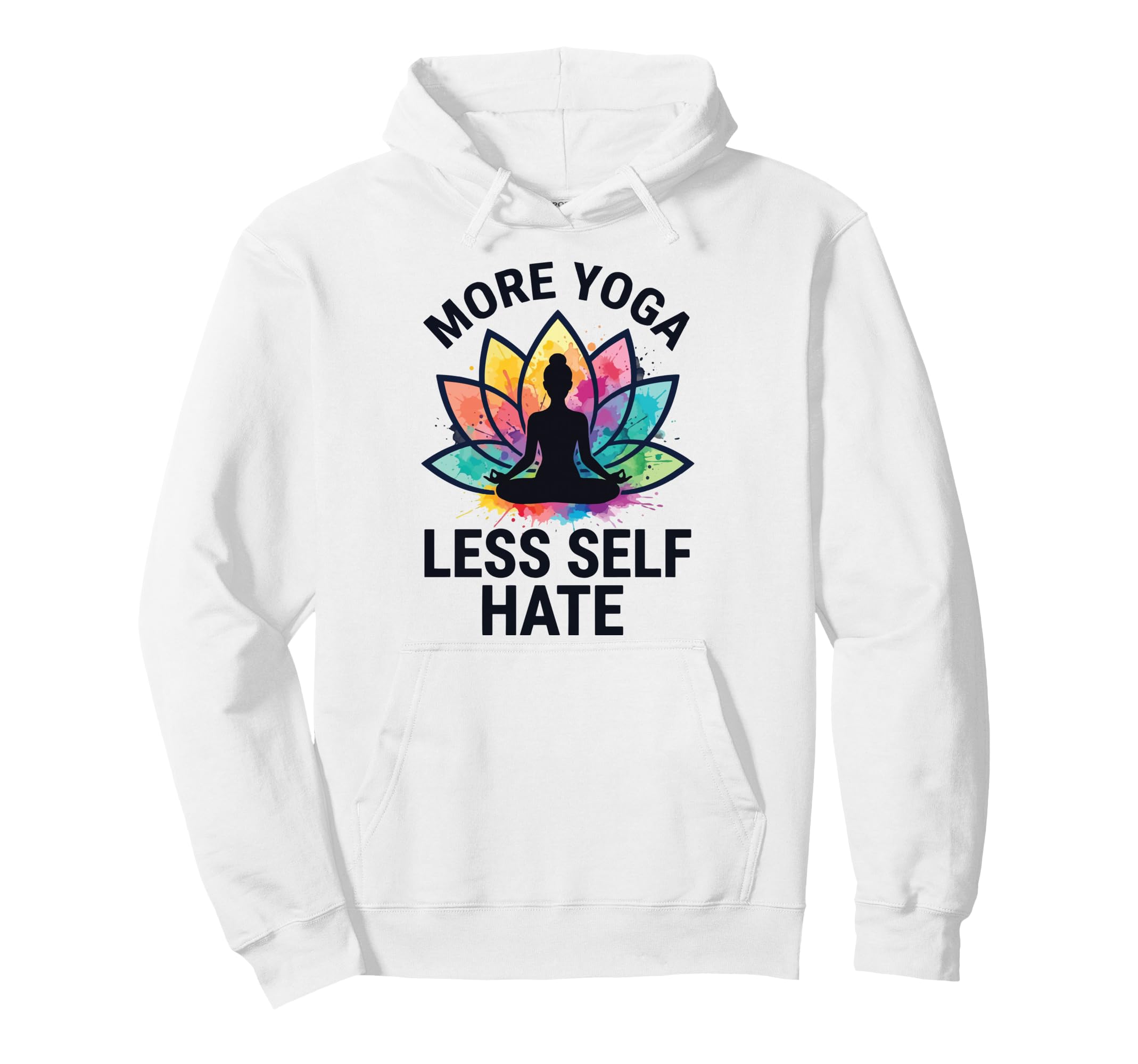 More Yoga Less Self Hate Hoodie - Minimalist Print Unisex - T-Shirt, Sweatshirt, Hoodie