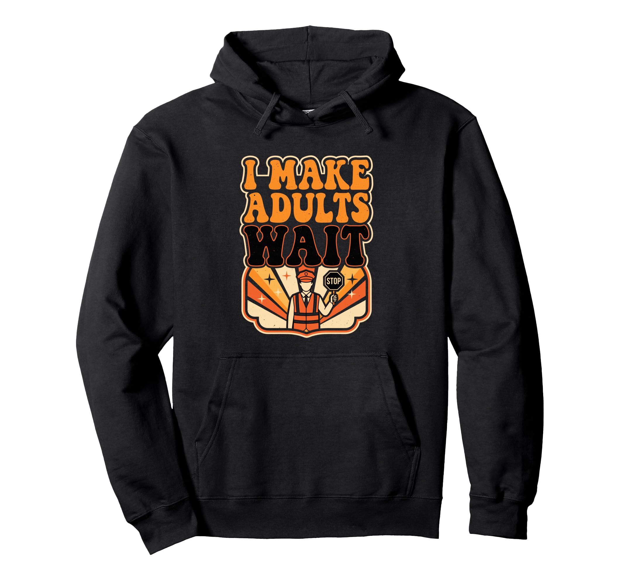 Funny Crossing Guard I Make Adults Wait Hoodie - Aesthetic Graphic Unisex - T-Shirt, Sweatshirt, Hoodie