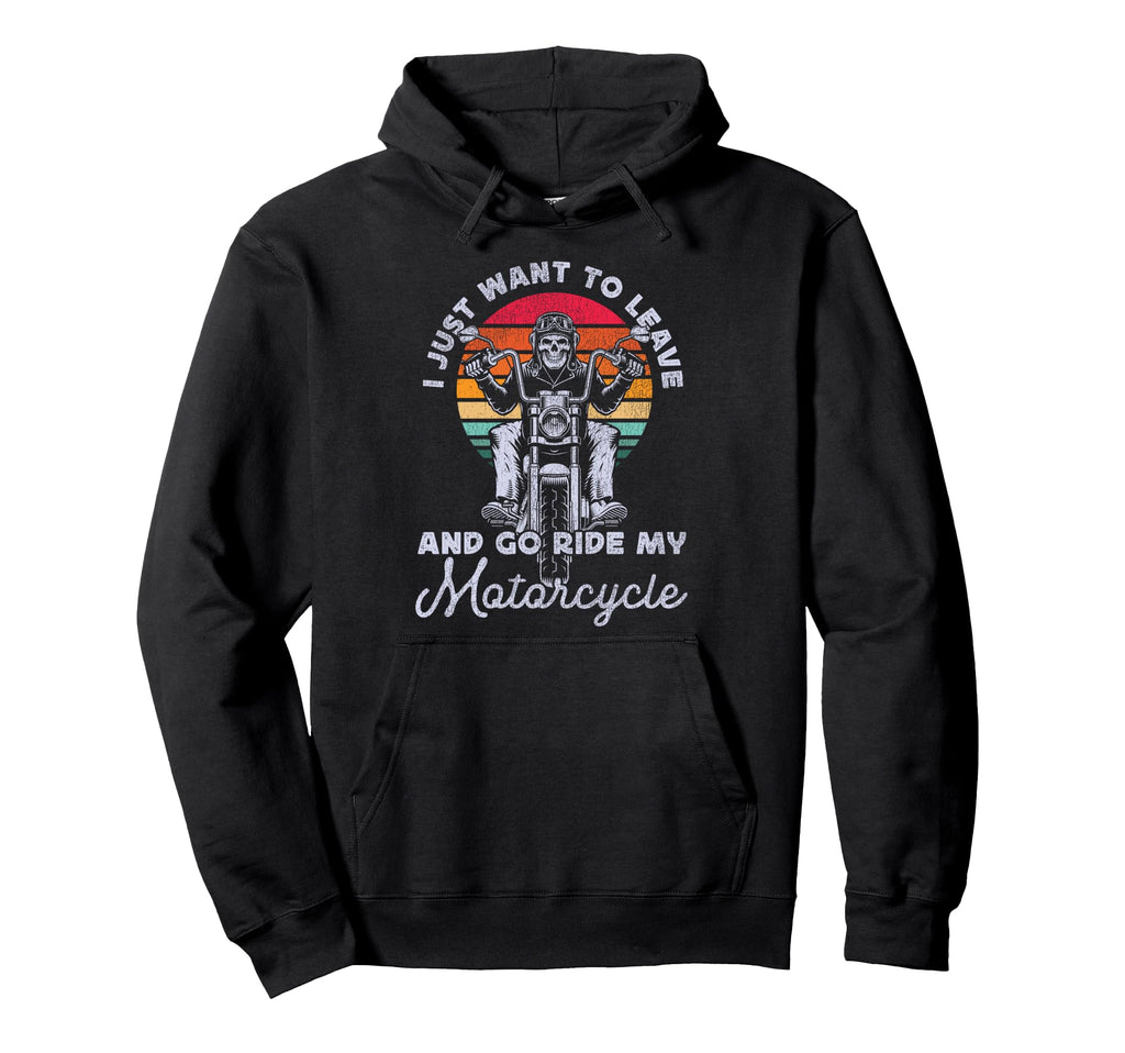 Motorcycle Biker I Just Want To Hoodie - Fun Novelty Design for Adults - T-Shirt, Sweatshirt, Hoodie