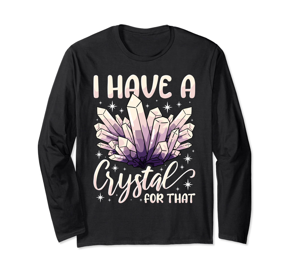 I Have Crystal That Healing T-Shirt - Fun Novelty Design for Adults - T-Shirt, Sweatshirt, Hoodie