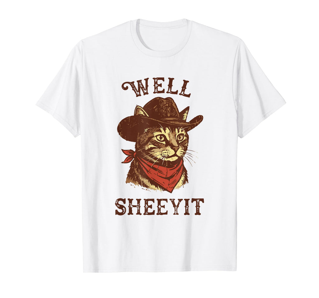 Well Sheeyit Funny Cowboy Cat Western T-Shirt - Streetwear Style Men Women - T-Shirt, Sweatshirt, Hoodie