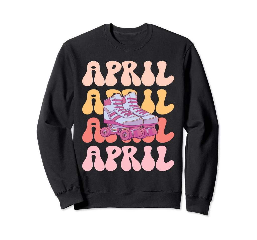 April Name Roller Skating Hobby Sweatshirt - Unique Graphic Men Women - T-Shirt, Sweatshirt, Hoodie