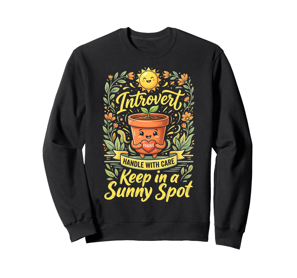 Funny Introvert Fragile Plant Sweatshirt - Graphic Print for Adults - T-Shirt, Sweatshirt, Hoodie