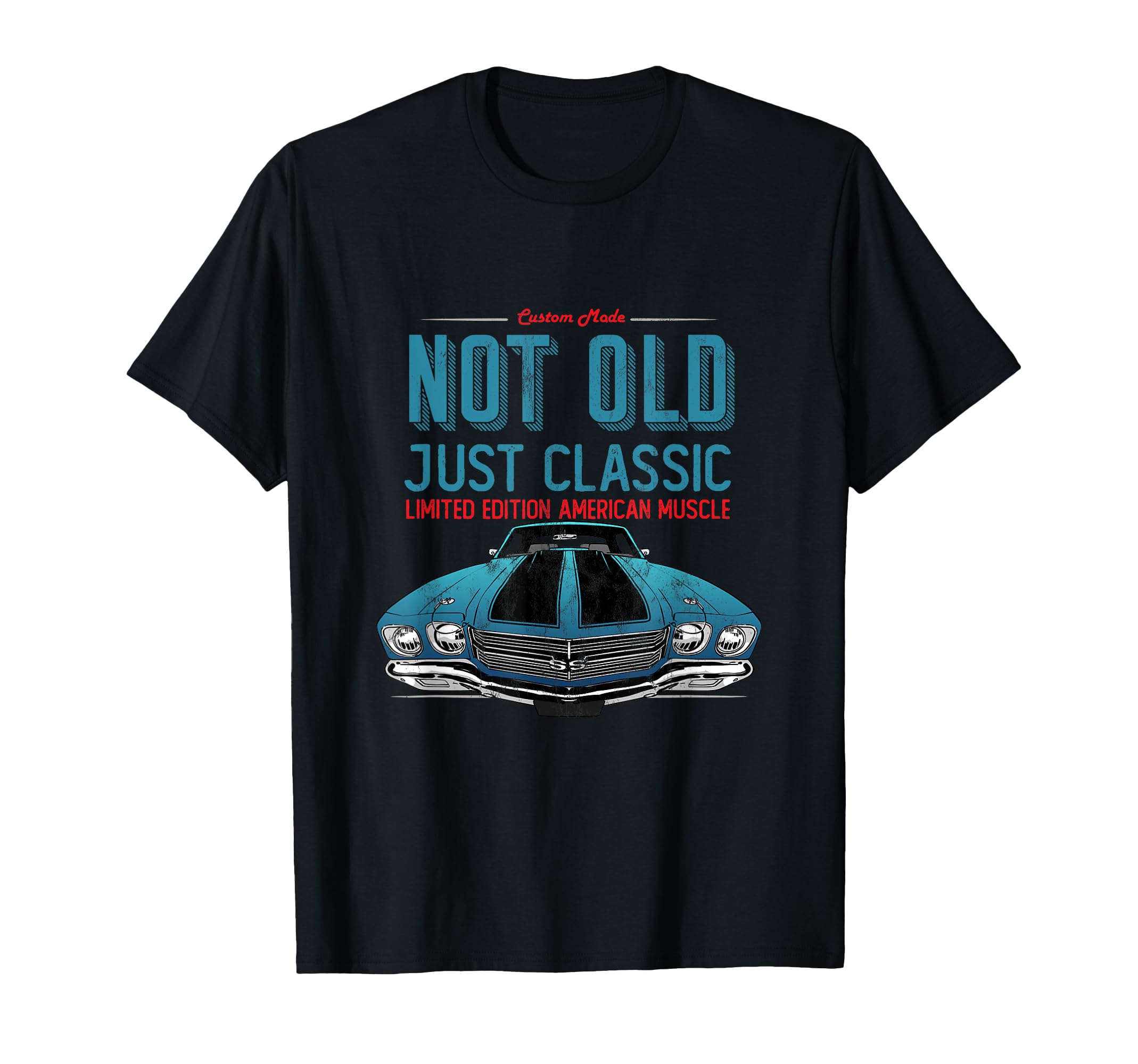 Not Old Just Car Birthday Gift T-Shirt - Custom Art Print Men Women - T-Shirt, Sweatshirt, Hoodie