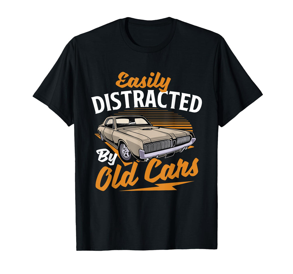 Easily Distracted Old Cars Car T-Shirt - Casual Everyday Wear Men Women - T-Shirt, Sweatshirt, Hoodie