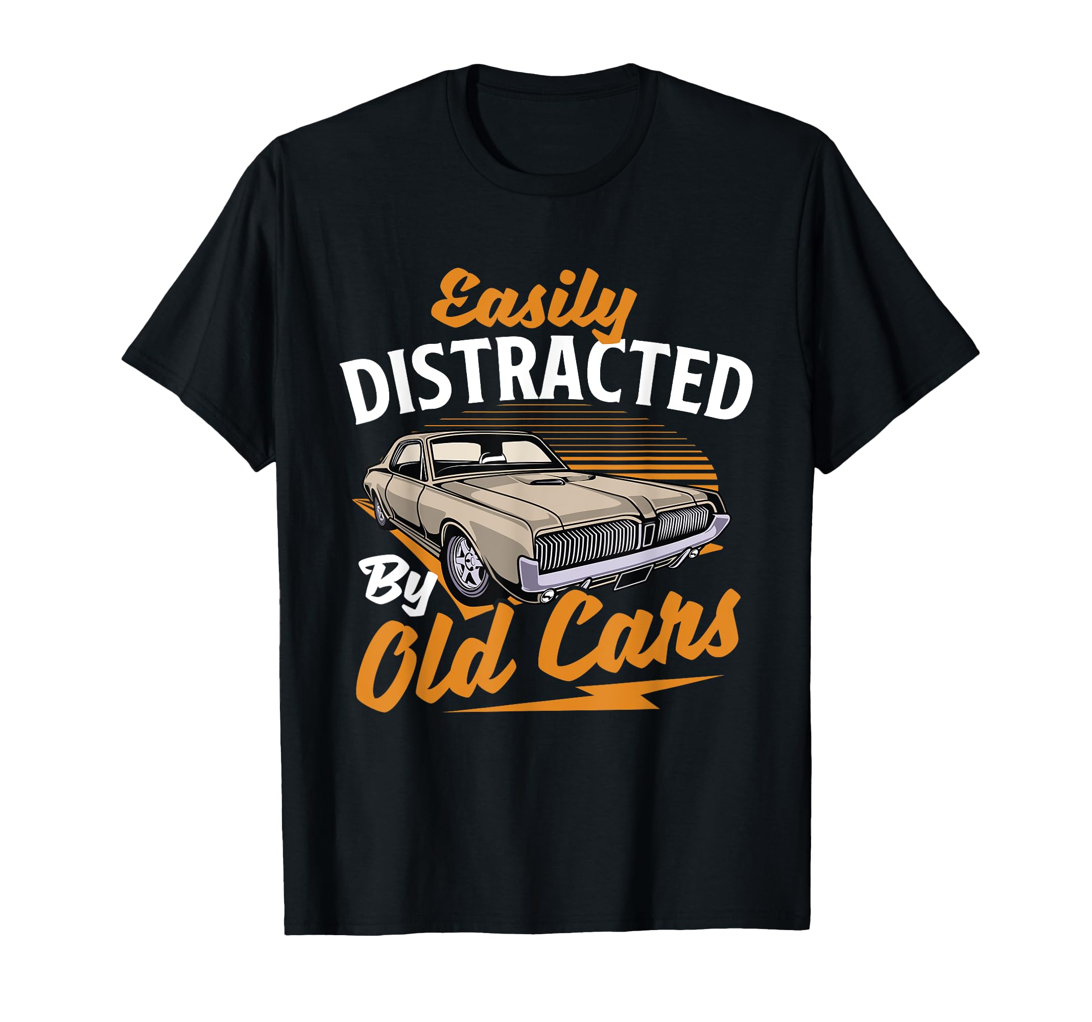 Easily Distracted Old Cars Car T-Shirt - Casual Everyday Wear Men Women - T-Shirt, Sweatshirt, Hoodie