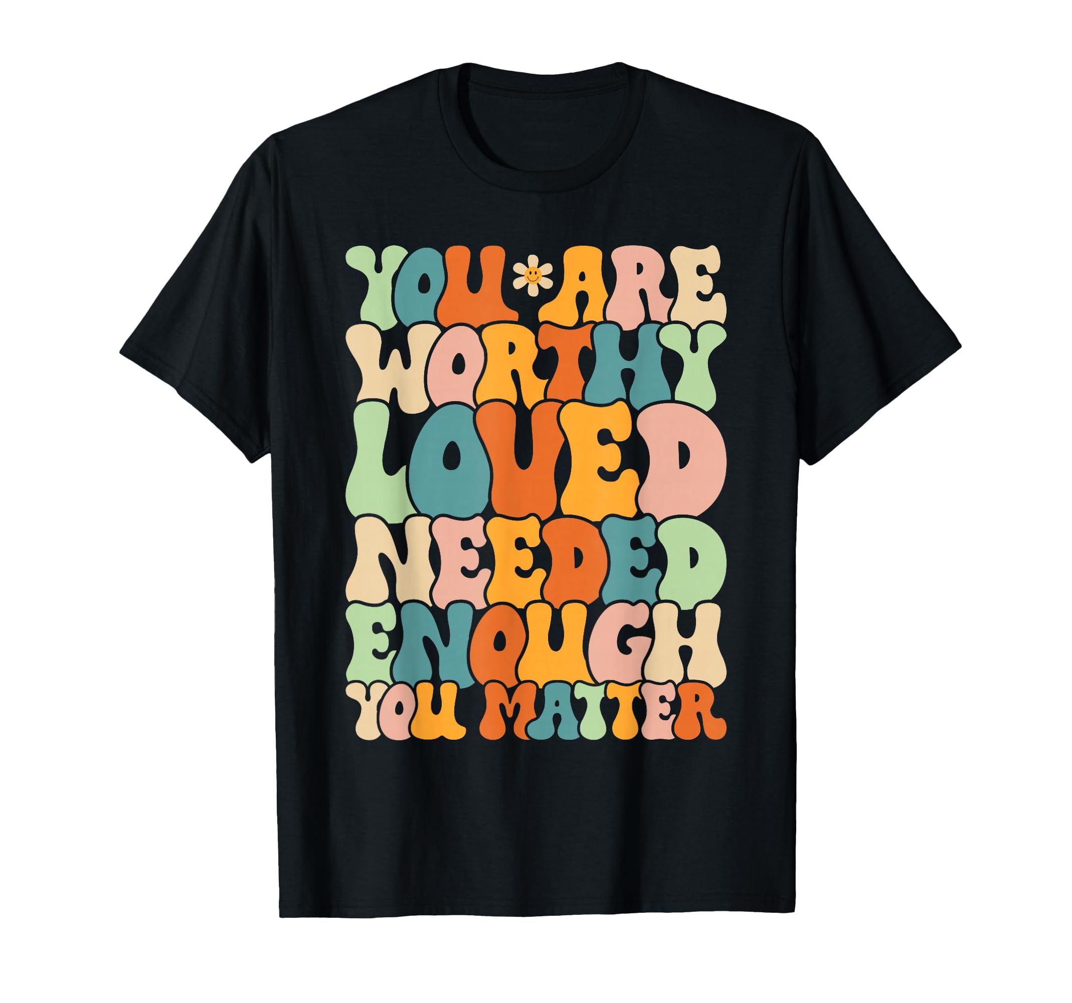 You Are Matter Kindness Be Kind Groovy T-Shirt - Aesthetic Graphic Unisex - T-Shirt, Sweatshirt, Hoodie
