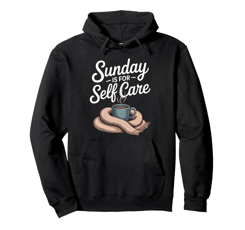 Sunday Is Self Care Cozy Relaxation Hoodie - Trendy Graphic for Adults - T-Shirt, Sweatshirt, Hoodie
