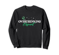 Overthinking Expert Depression Sweatshirt - Casual Everyday Wear Unisex - T-Shirt, Sweatshirt, Hoodie