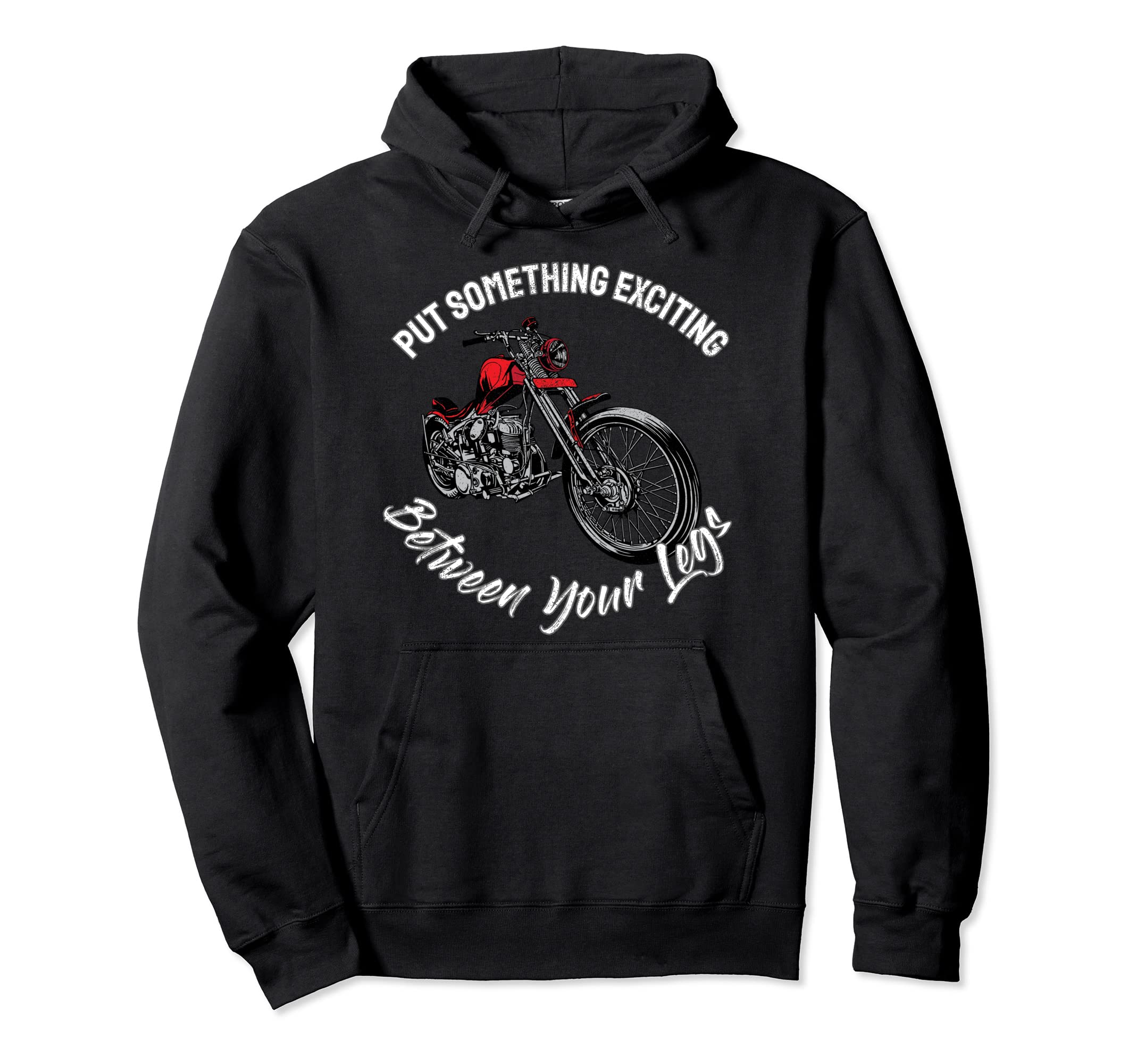 Put Something Exciting Between Your Legs Hoodie - Streetwear Style Unisex - T-Shirt, Sweatshirt, Hoodie