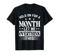 Hold Month Let Me Overthink This T-Shirt - Fun Novelty Design Men Women - T-Shirt, Sweatshirt, Hoodie