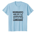 Boundaries Are My Language Self T-Shirt - Casual Everyday Wear for Adults - T-Shirt, Sweatshirt, Hoodie