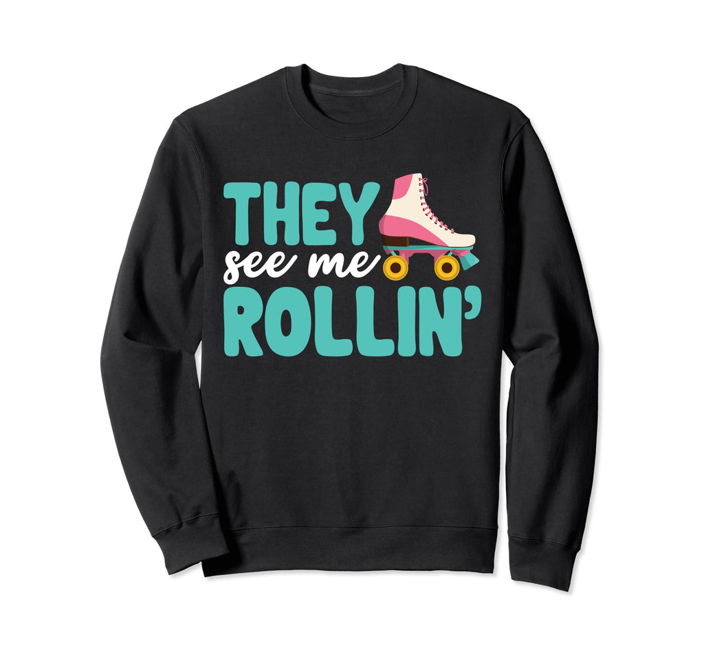 Roller Skating Funny They See Mee Sweatshirt - Minimalist Print Unisex - T-Shirt, Sweatshirt, Hoodie