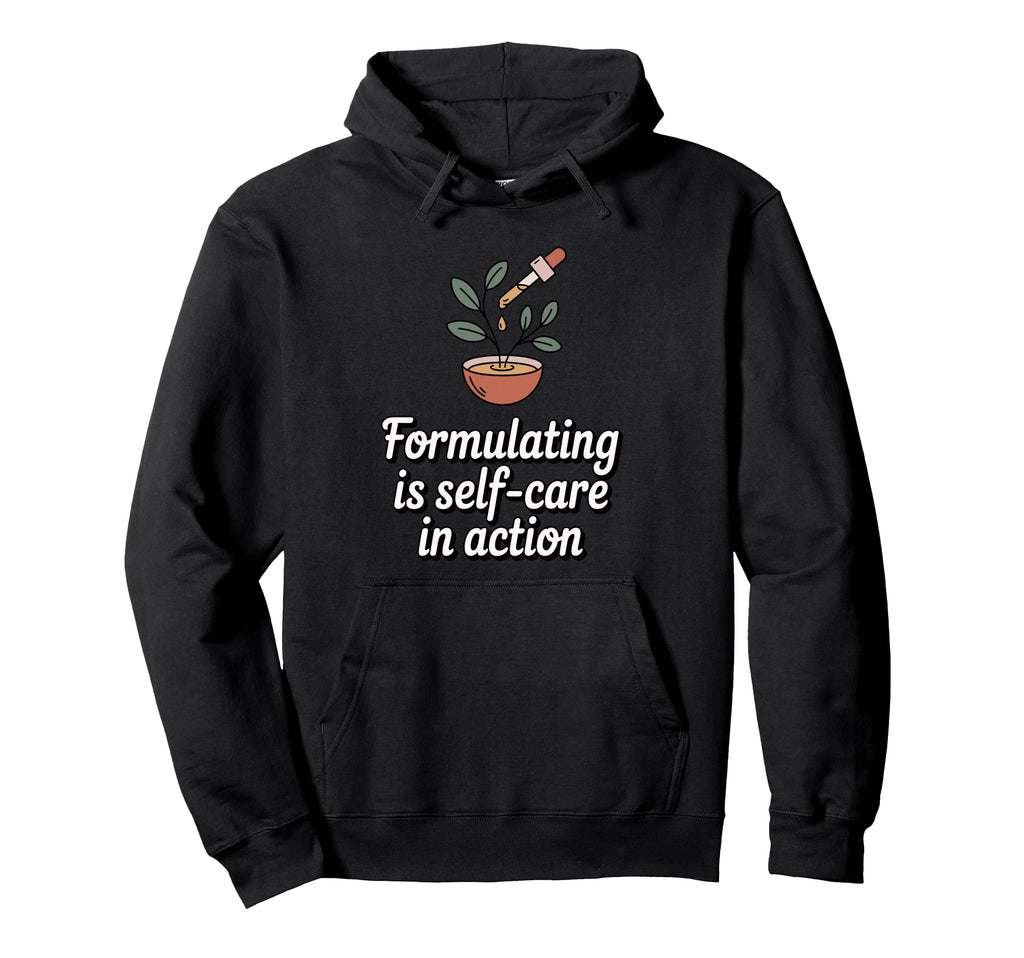 Formulating Is Self Care Organic Hoodie - Fun Novelty Design for Adults - T-Shirt, Sweatshirt, Hoodie