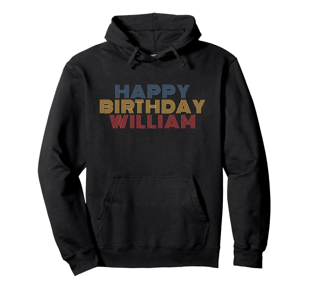 Happy Birthday William Personalized Name Hoodie - Graphic Print Unisex - T-Shirt, Sweatshirt, Hoodie