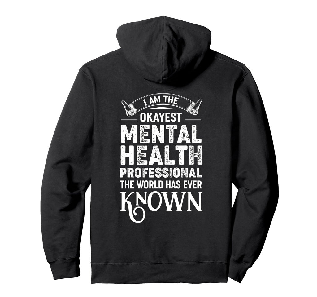 Okayest Mental Health Worker Self Care Hoodie - Fun Novelty Design Unisex - T-Shirt, Sweatshirt, Hoodie