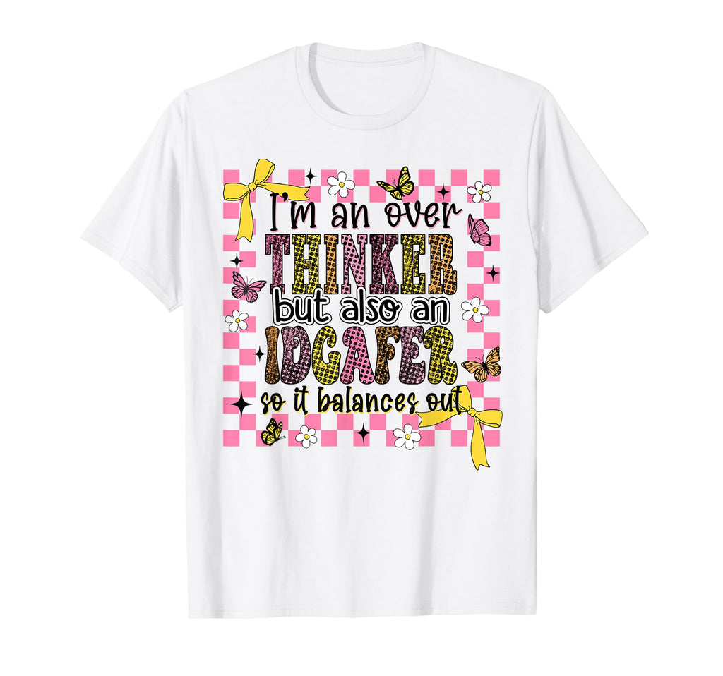 Im Overthinker But Also Idgafer T-Shirt - Casual Everyday Wear Men Women - T-Shirt, Sweatshirt, Hoodie