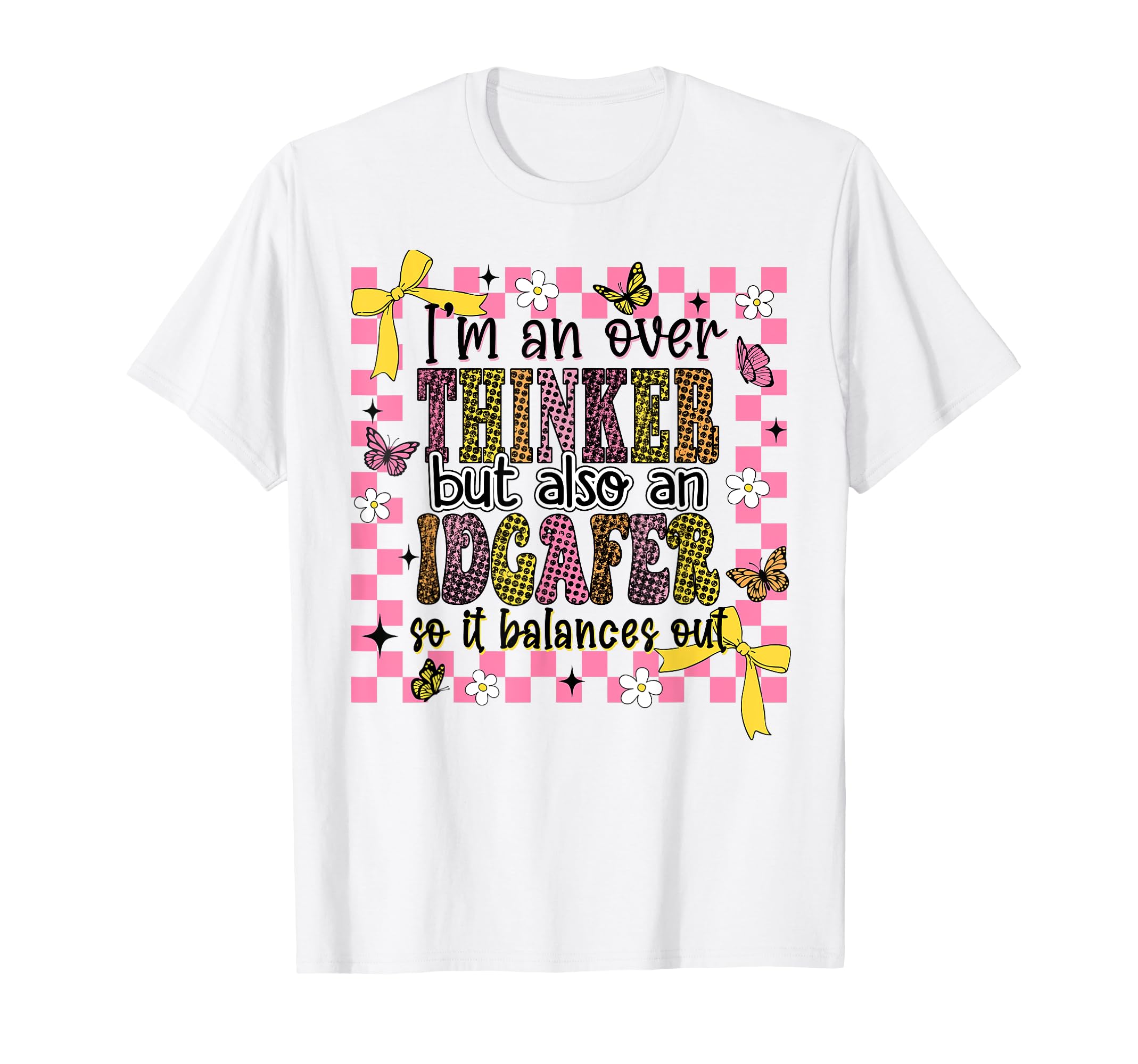 Im Overthinker But Also Idgafer T-Shirt - Casual Everyday Wear Men Women - T-Shirt, Sweatshirt, Hoodie