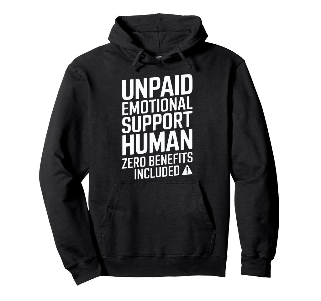 Unpaid Emotional Support Human Hoodie - Minimalist Print for Adults - T-Shirt, Sweatshirt, Hoodie