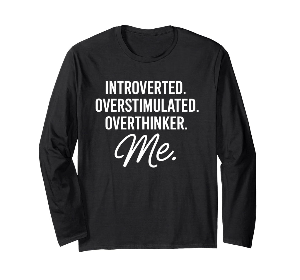 Introverted Overstimulated T-Shirt - Fun Novelty Design Men Women - T-Shirt, Sweatshirt, Hoodie