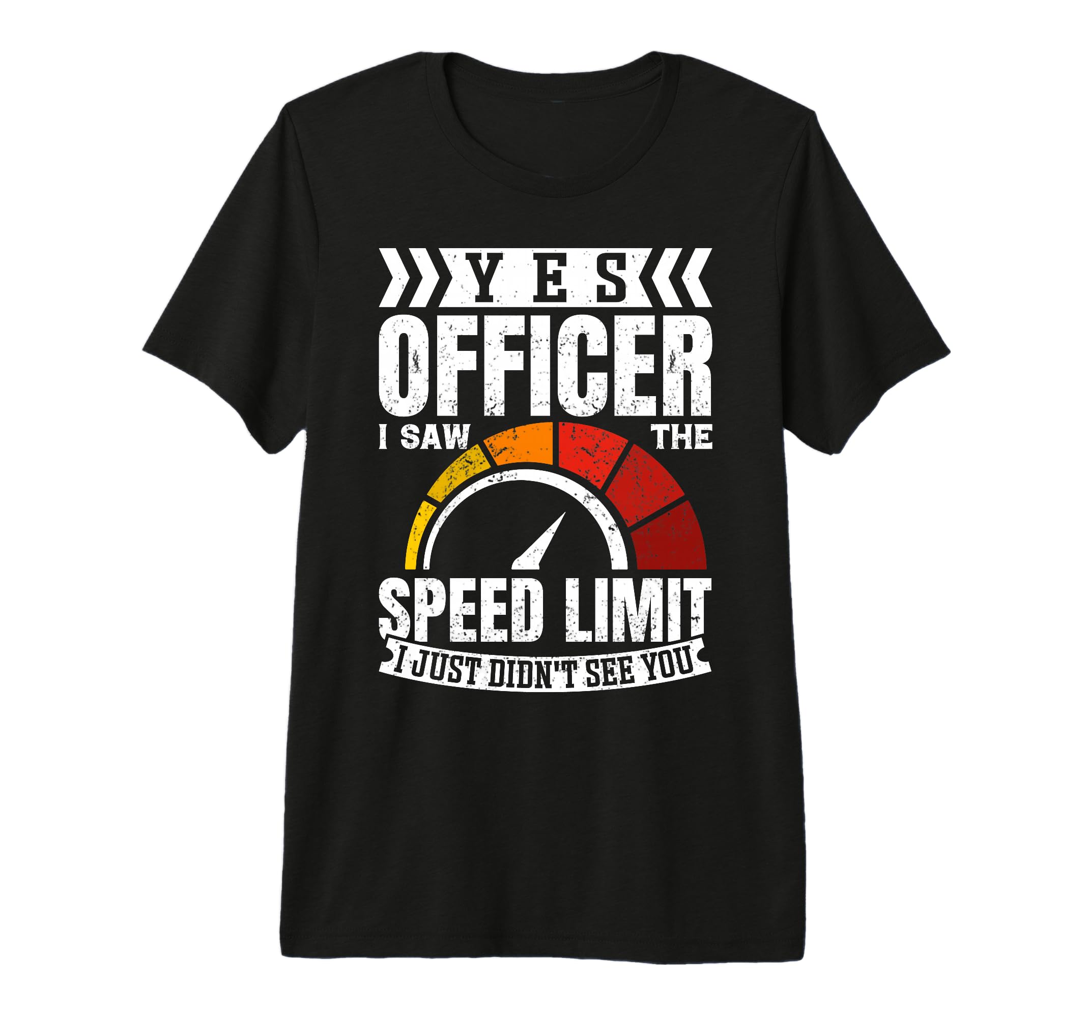Yes Officer I Saw Speed Limit Car T-Shirt - Trendy Graphic Men Women - T-Shirt, Sweatshirt, Hoodie