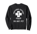 Emotional Support Human Do Not Pet Sweatshirt - Minimalist Print Men Women - T-Shirt, Sweatshirt, Hoodie