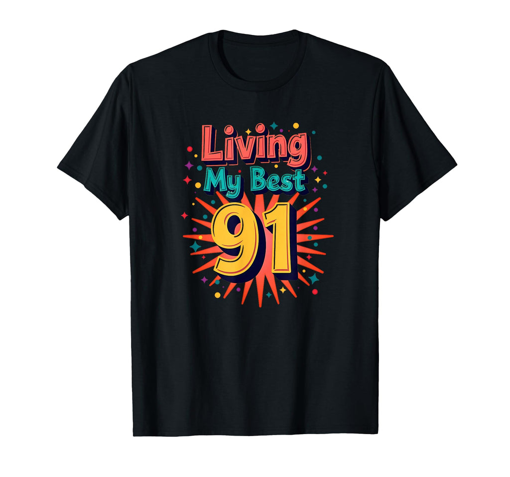 Living My Best 91 Birthday Gift T-Shirt - Minimalist Print Men Women - T-Shirt, Sweatshirt, Hoodie