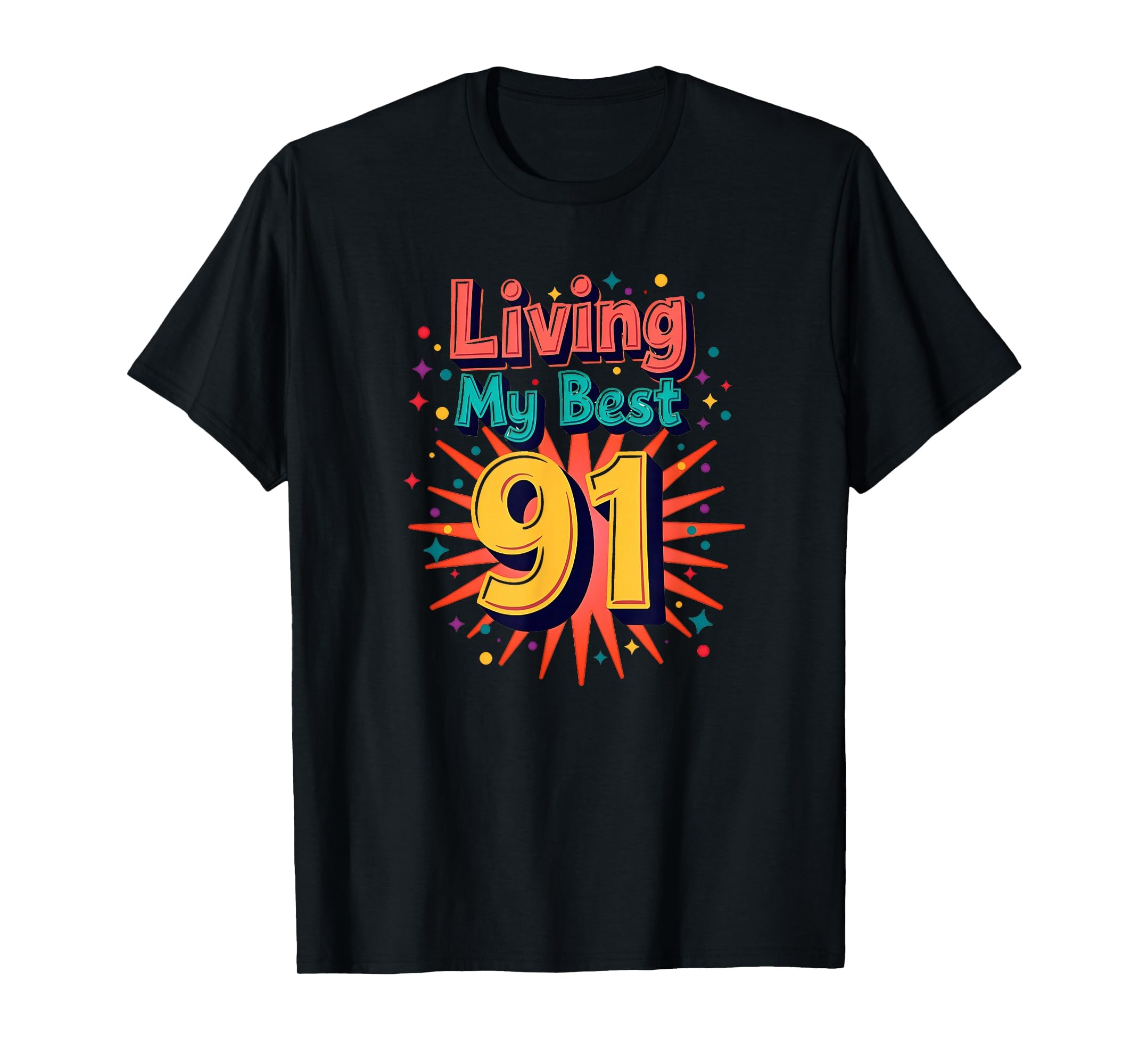 Living My Best 91 Birthday Gift T-Shirt - Minimalist Print Men Women - T-Shirt, Sweatshirt, Hoodie