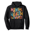 Groovy Mental Health Therapist Mental Hoodie - Novelty Apparel for Adults - T-Shirt, Sweatshirt, Hoodie